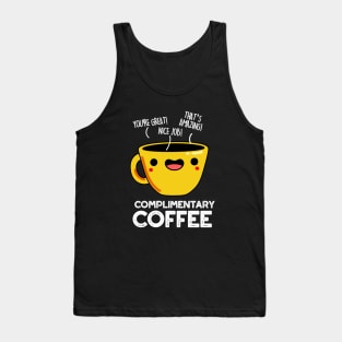 Complimentary Coffee Cute Coffee Pun Tank Top